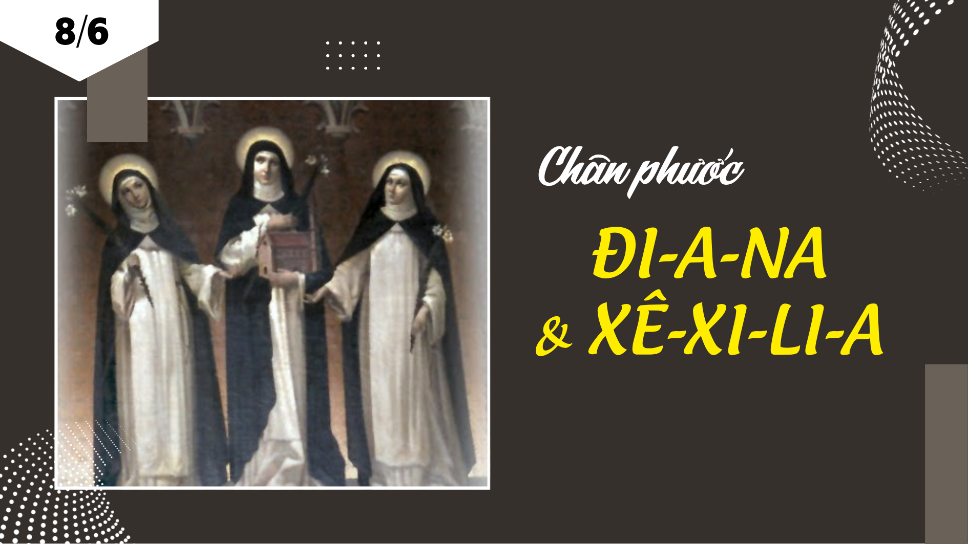 Ngày 08/6 Chân phước Đi-a-na và Xê-xi-li-a
